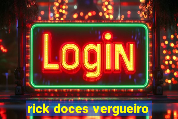 rick doces vergueiro